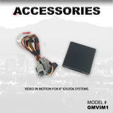 VIDEO IN MOTION FOR 8" IO5/IO6 SYSTEMS PART#GMVIM1